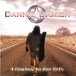 DANNIE DAMIEN: in uscita il secondo lavoro solista "A Cowboy No One Gets"