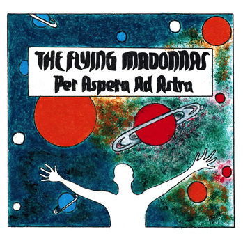 THE FLYING MADONNAS: il nuovo "Per Aspera Ad Astra"
