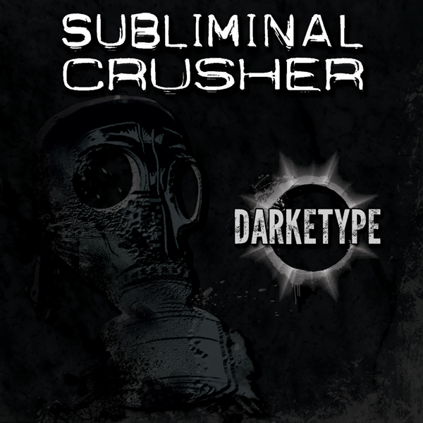 SUBLIMINAL CRUSHER: esce oggi in distribuzione digitale il nuovo album "Darketype"