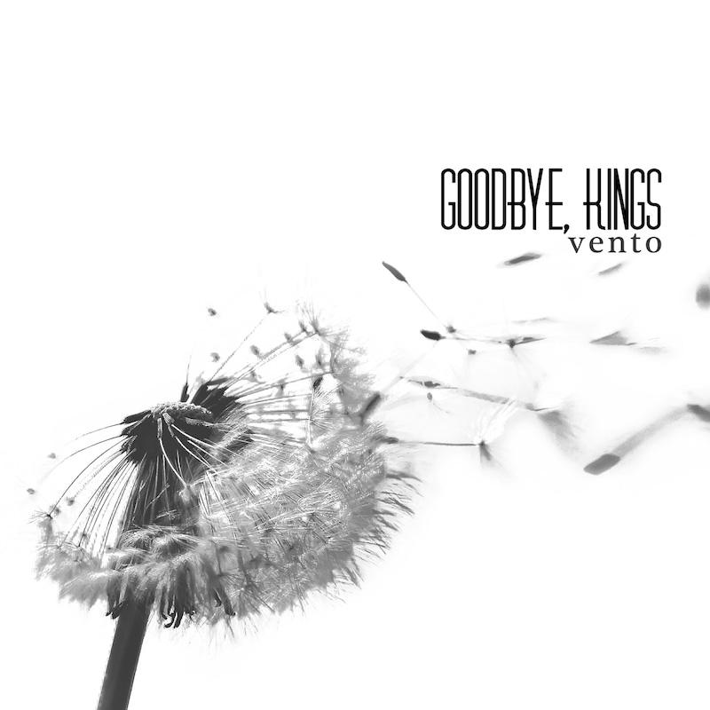 GOODBYE, KINGS: pubblicano il primo singolo da "Vento"