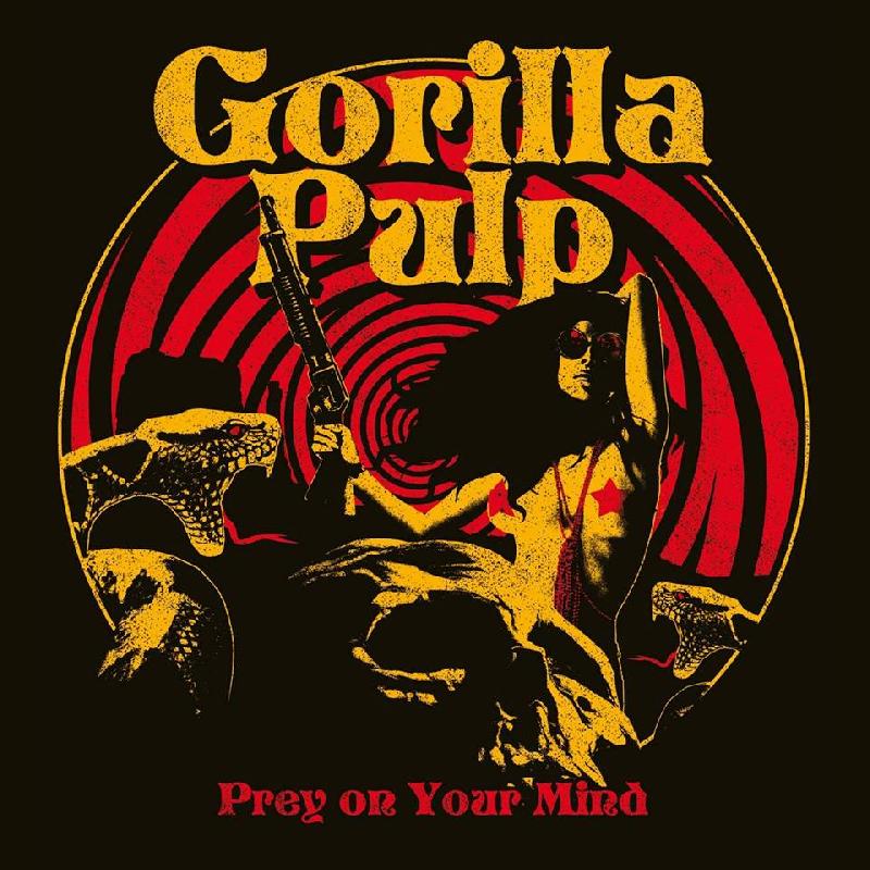 GORILLA PULP: disponibile il nuovo singolo ''Prey On Your Mind''