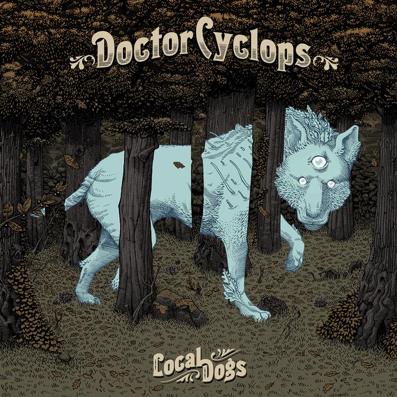 DOCTOR CYCLOPS: in uscita il nuovo album ''Local Dogs''