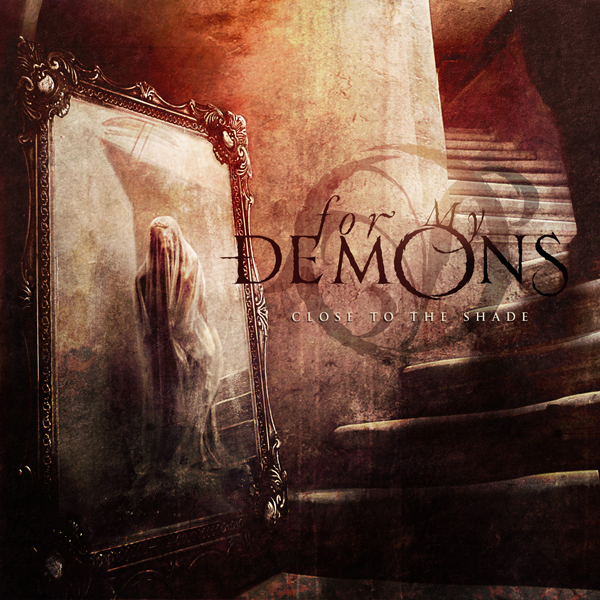 FOR MY DEMONS: anteprima di "Close of the Shade"