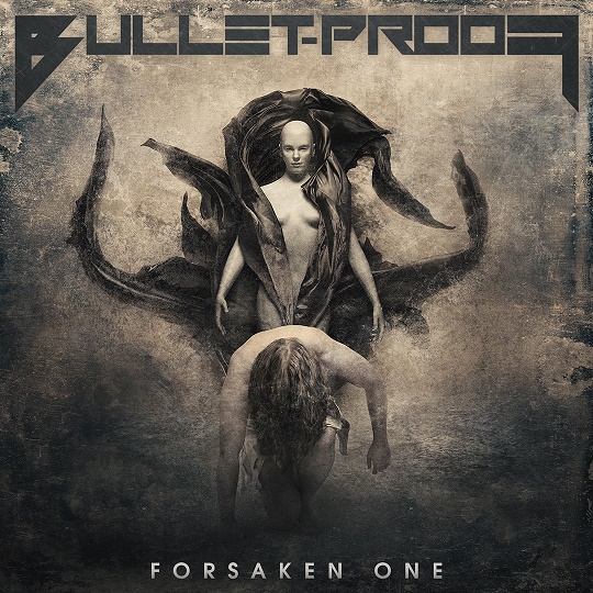 BULLET-PROOF: disponibile la title-track di "Forsaken One"