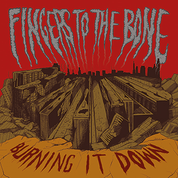 FINGERS TO THE BONE: disponibile l'Ep ''Burning It Down ''