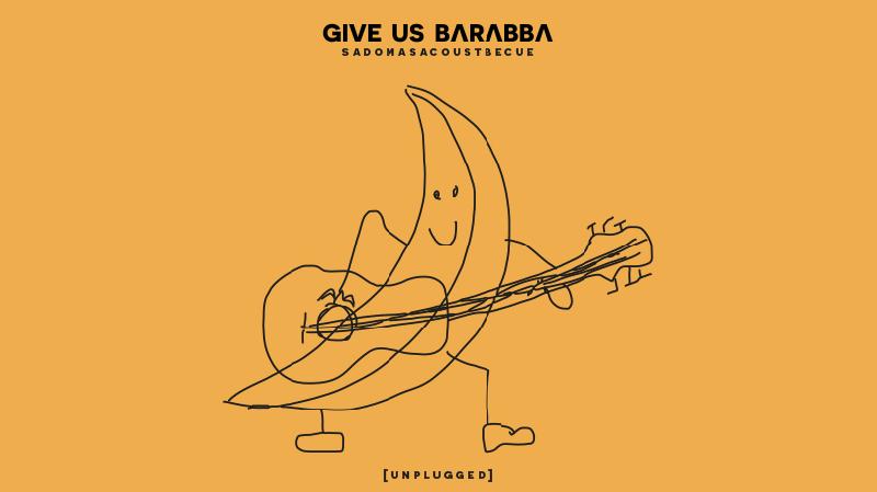 GIVE US BARABBA: il terzo album "Sadomasacoustbecue"