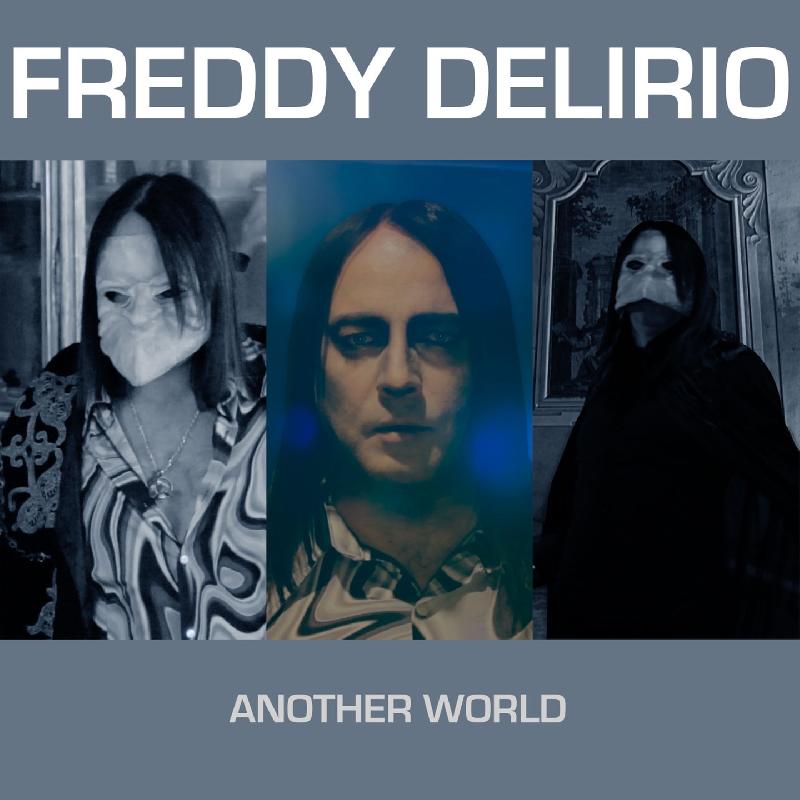 FREDDY DELIRIO: nuove sonorità per “Another World"
