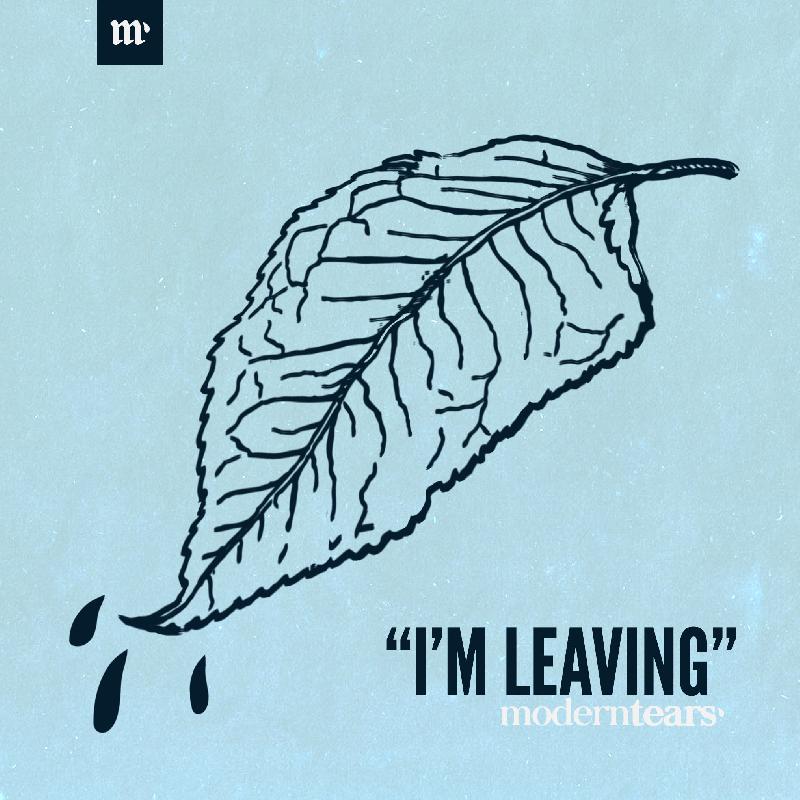 MODERNTEARS': il singolo "I'm Leaving"