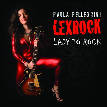 PAOLA PELLEGRINI LEXROCK: in uscita il nuovo "Lady to Rock"