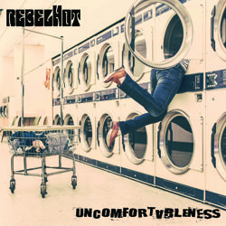 REBELHOT: il nuovo album ''Uncomfortableness''