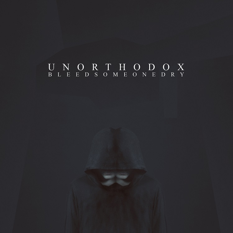 BLEED SOMEONE DRY: il nuovo singolo e video ufficiale del brano "Unorthodox" 