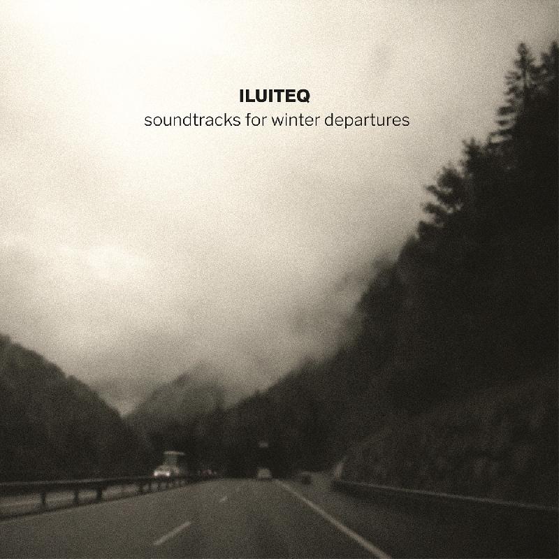 ILUITEQ: il nuovo album ''Soundtracks For Winter Departures''