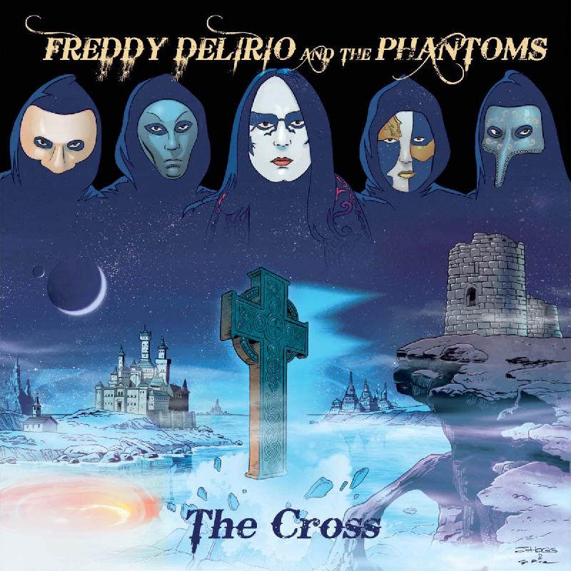 FREDDY DELIRIO AND THE PHANTOMS: fuori ''The Cross'' il 12 aprile su Black Widow Records e lyric video di ''The New Order''