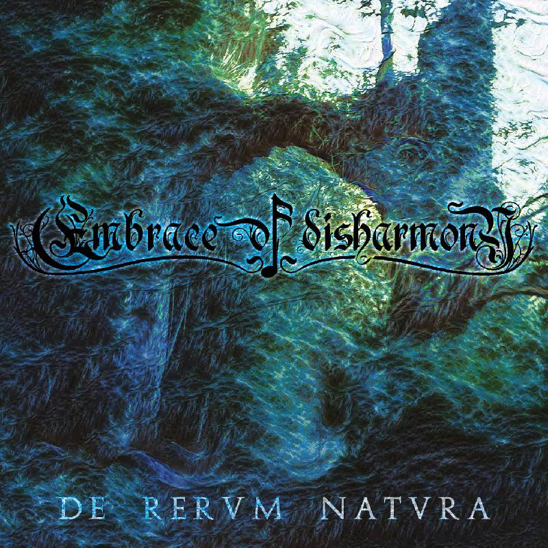 EMBRACE OF DISHARMONY: svelano cover e tracklist di ''De Rervm Natvra''