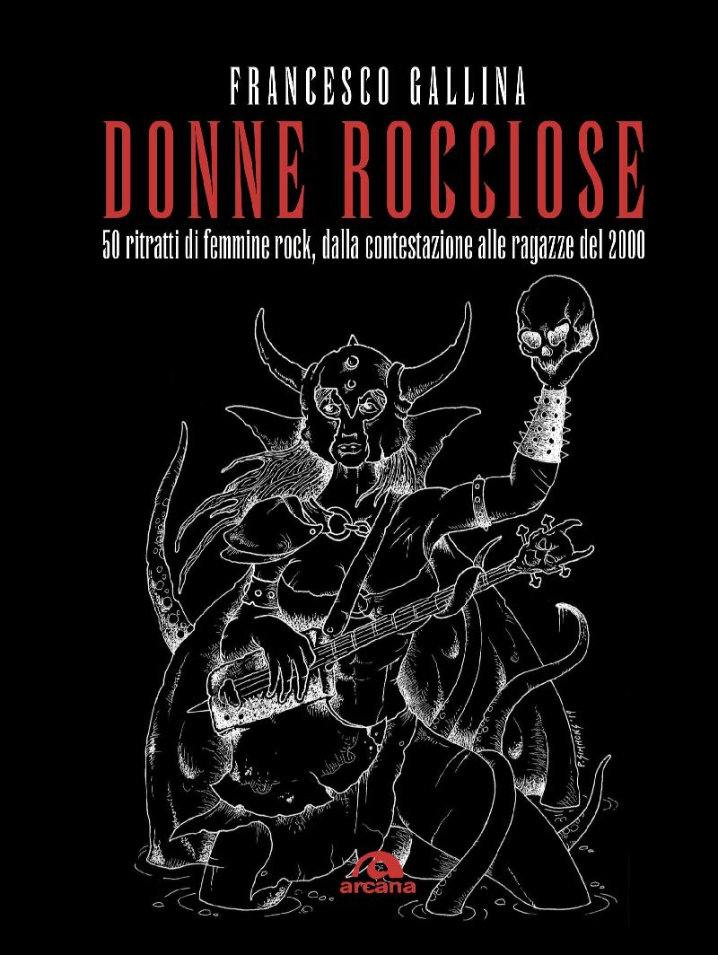 DONNE ROCCIOSE: 50 Ritratti di Femmine Rock, dalla contestazione alle ragazze del 2000