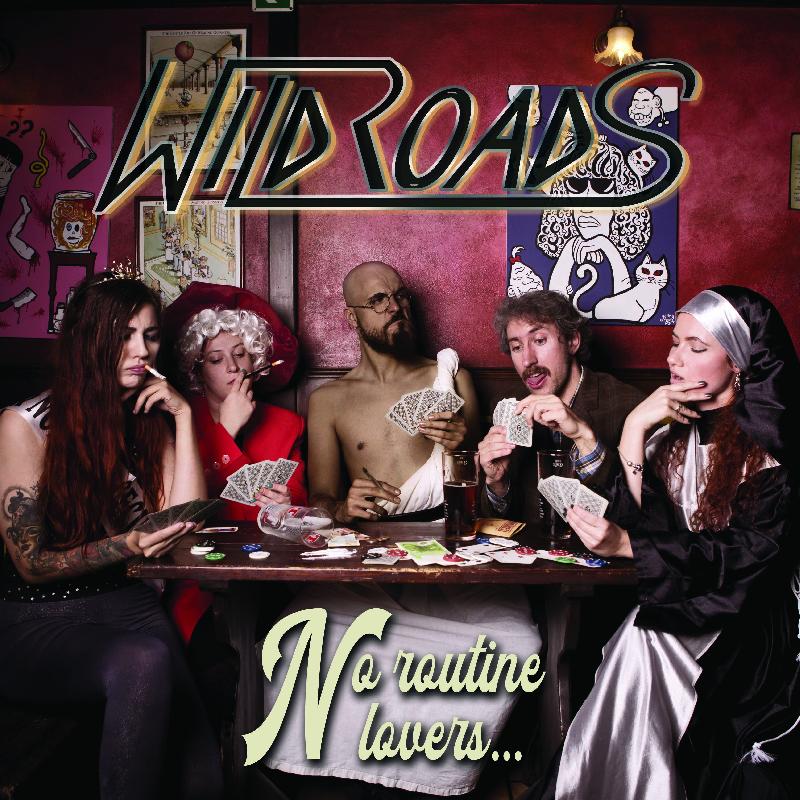 WILDROADS: il nuovo disco ''No Routine Lovers''