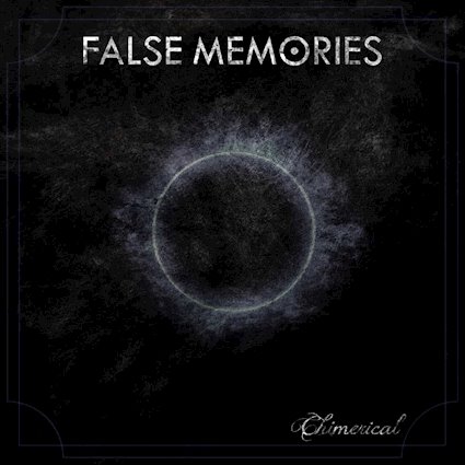 FALSE MEMORIES: in uscita il disco ''Chimerical''