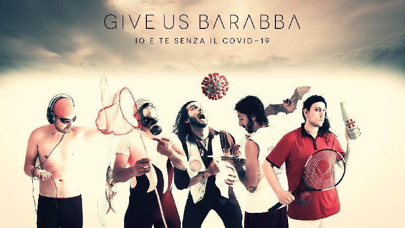 GIVE US BARABBA: il brano ''Io e Te Senza il Covid-19''