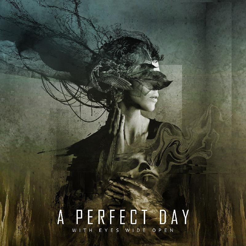 A PERFECT DAY: annunciata l'uscita di ''With Eyes Wide Open'' terzo album della band