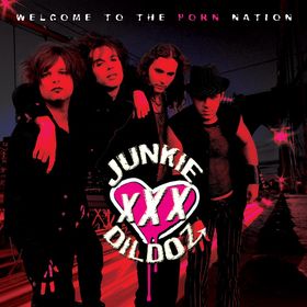 JUNKIE DILDOZ: la nuova edizione del debut album ''Welcome To The Porn Nation''