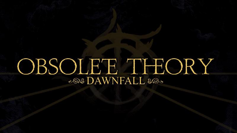 OBSOLETE THEORY: presentano il trailer di ''Dawnfall''