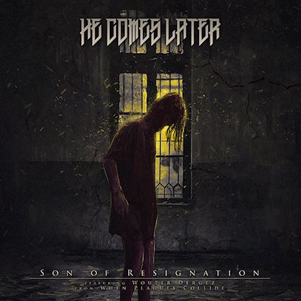 HE COMES LATER: il nuovo singolo ''Son Of Resignation'' (feat. Wouter Dergez)