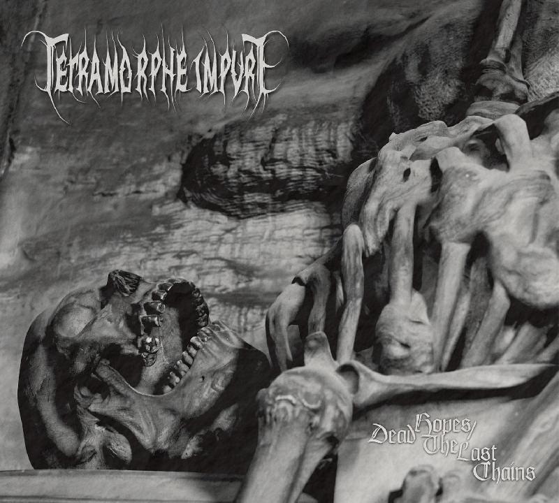 TETRAMORPHE IMPURE: l'album ''Dead Hopes / The Last Chains''