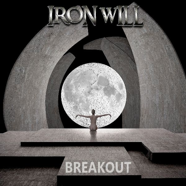 IRONWILL: esce il nuovo album ''Breakout''