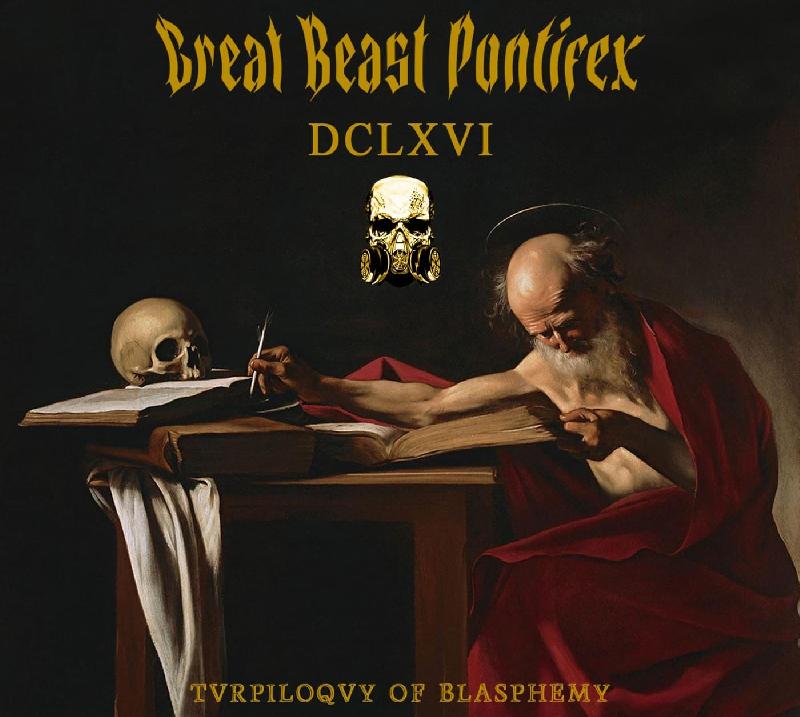 GREAT BEAST PONTIFEX DCLXVI: il nuovo album ''Tvrpiloqvy Of Blasphemy''