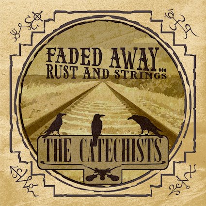 THE CATECHISTS: in uscita il nuovo EP ''Faded Away… Rust And Strings''