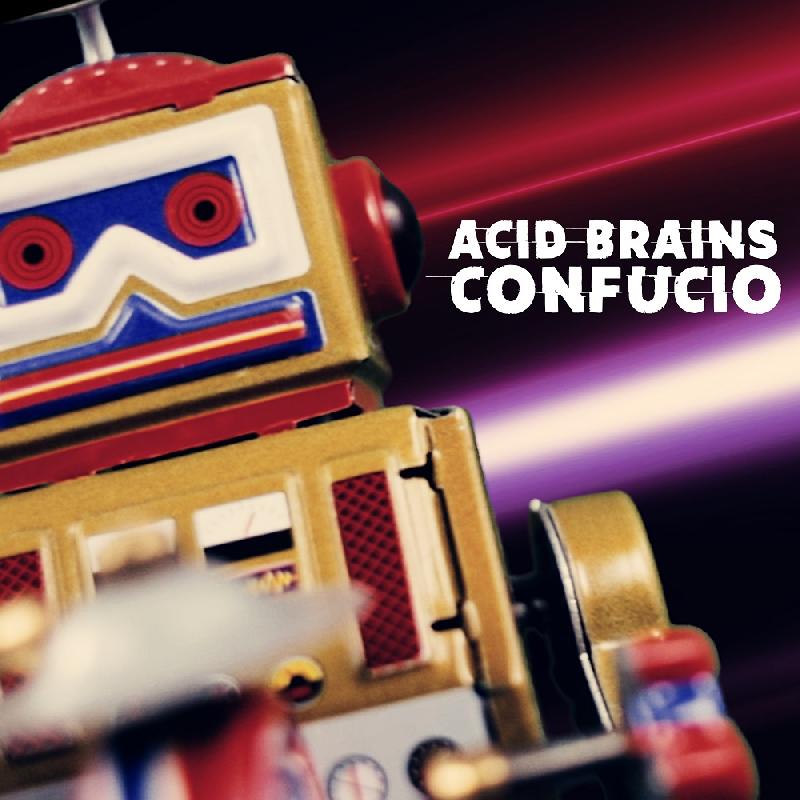 ACID BRAINS: il nuovo singolo ''Confucio''