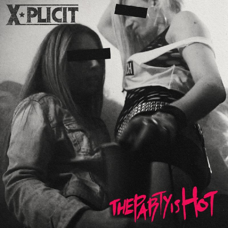 X-PLICIT: esce il nuovo singolo ''The Party Is Hot''