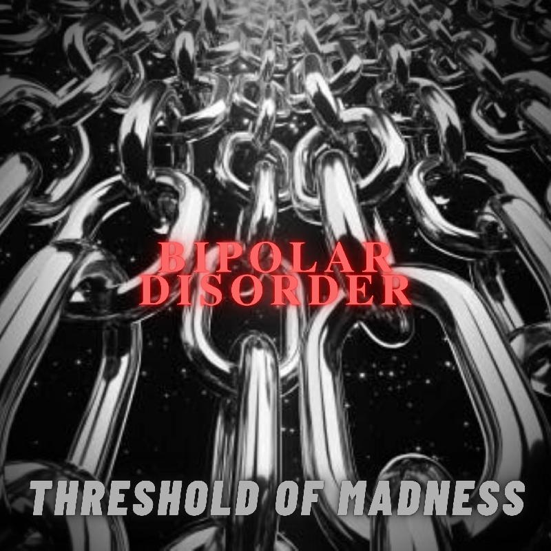 BIPOLAR DISORDER: il disco di debutto ''Threshold of Madness''