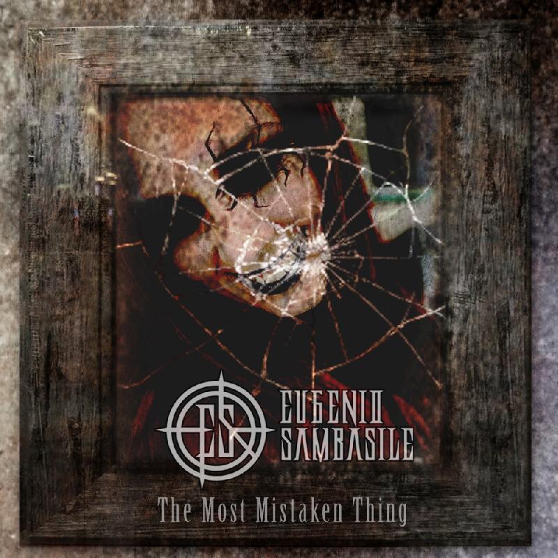 EUGENIO SAMBASILE: esce oggi il nuovo singolo e video ''The Most Mistaken Thing''