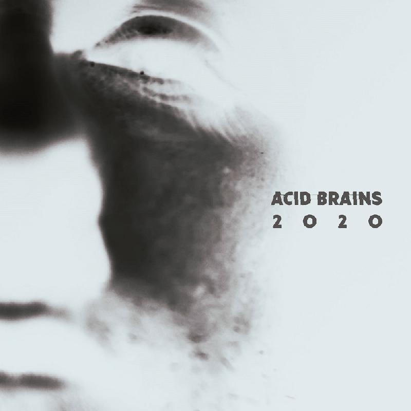 ACID BRAINS: il nuovo singolo ''2020''