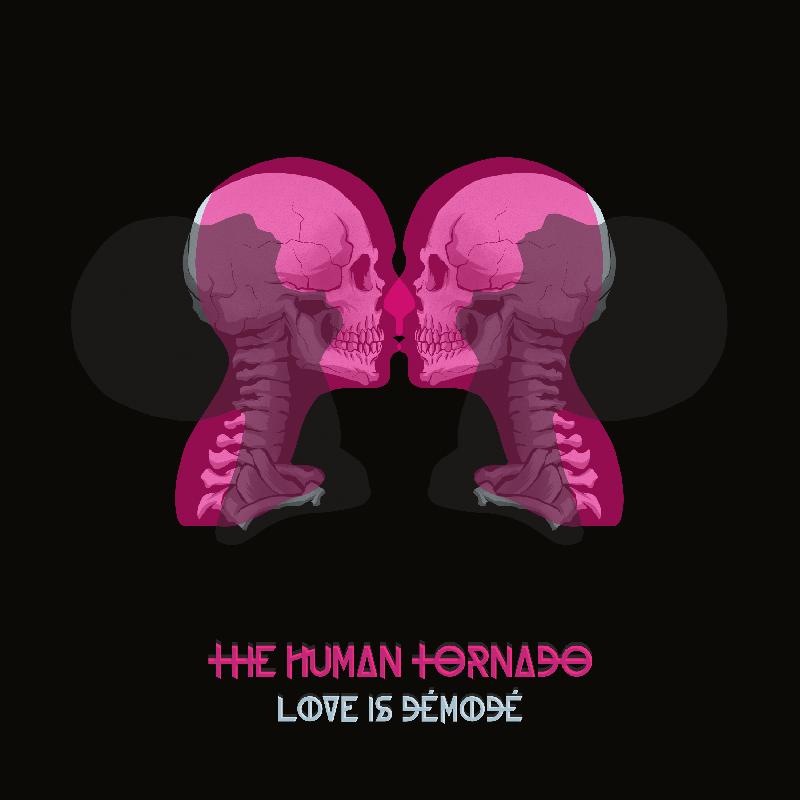 THE HUMAN TORNADO: il nuovo album ''Love is Démodé'' ora disponibile