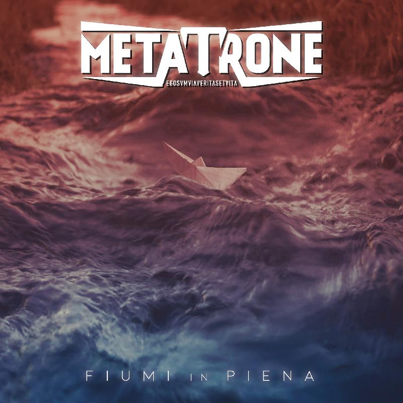 METATRONE: il nuovo singolo "Fiumi In Piena"