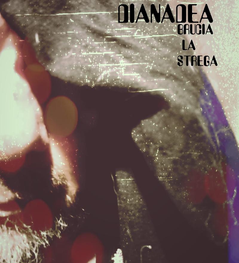 DIANADEA: il brano ''Brucia la Strega'' disponibile in digitale