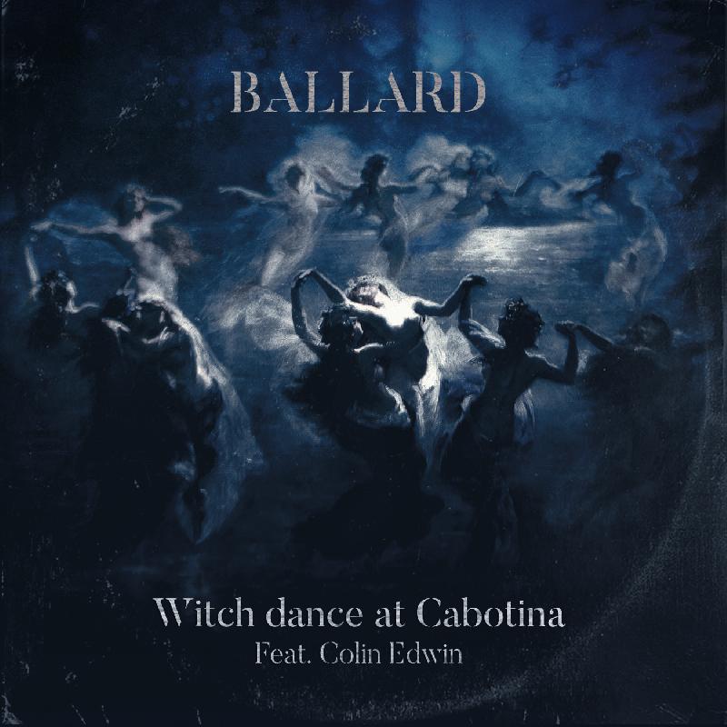 BALLARD: esce oggi il nuovo singolo ''Witch Dance at Cabotina (Feat. Colin Edwin)''