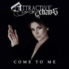 ATTRACTIVE CHAOS: il primo singolo e video ''Come to me''