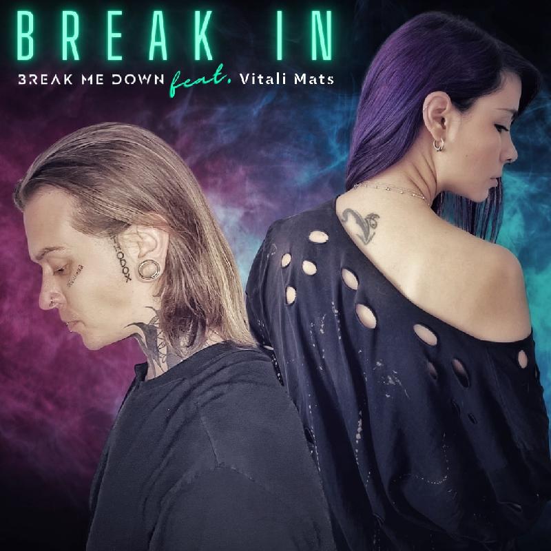 BREAK ME DOWN feat. VITALI MATS: la nuova cover ''Break In''