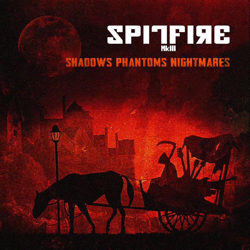 SPITFIRE MKIII: il nuovo album ''Shadows Phantoms Nightmares''