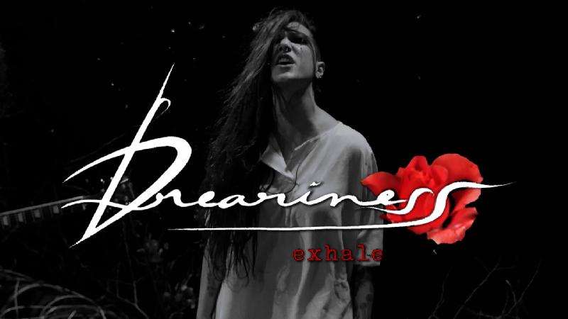 DREARINESS: pubblicano il video ufficiale di ''Exhale''
