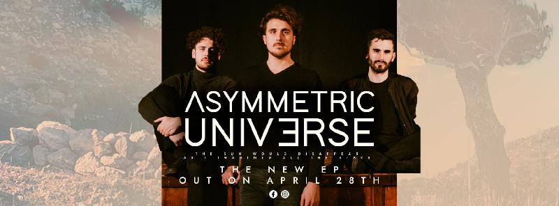 ASYMMETRIC UNIVERSE: in arrivo il secondo EP ''The Sun Would Disappear As I Imagined All The Stars''