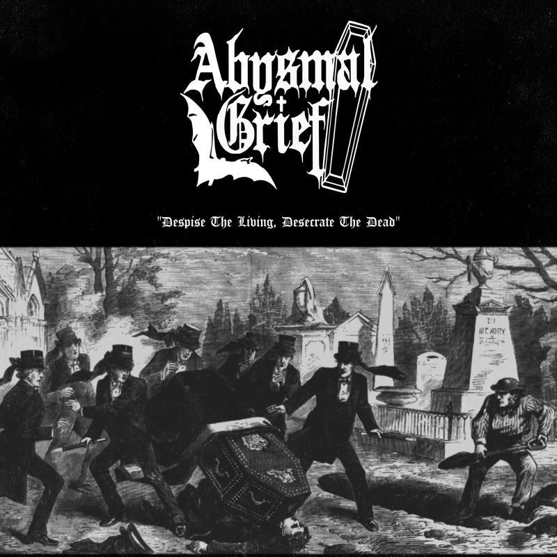 ABYSMAL GRIEF: esce oggi la raccolta ''Despise the Living, Desecrate the Dead''