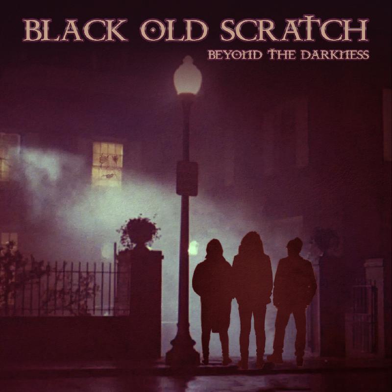 BLACK OLD SCRATCH: il nuovo lavoro ''Beyond The Darkness''