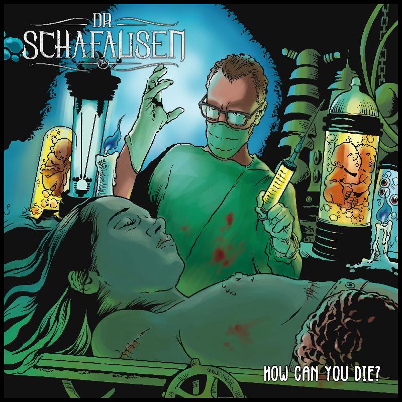 DR. SCHAFAUSEN: i dettagli del nuovo full-length ''How Can You Die?''
