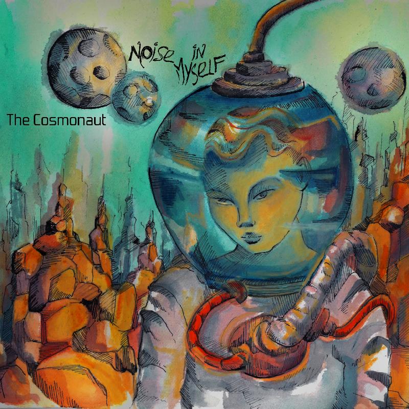 NOISE IN MYSELF: ascolta il nuovo singolo ''The Cosmonaut''