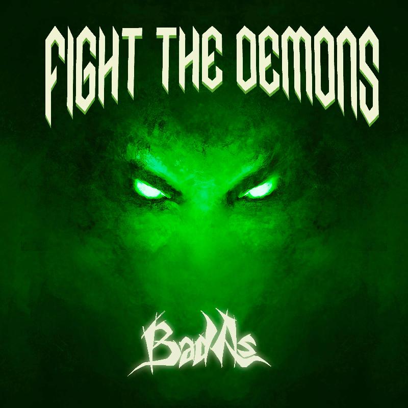 BAD AS: il nuovo singolo ''Fight The Demons''