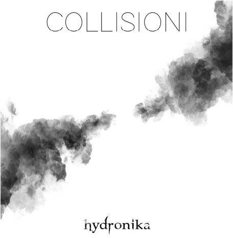 HYDRONIKA: il nuovo singolo ''Collisioni''